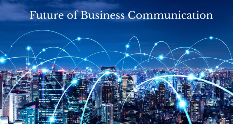 Future of Business Communication: 5 Trends You Can’t Ignore in 2025