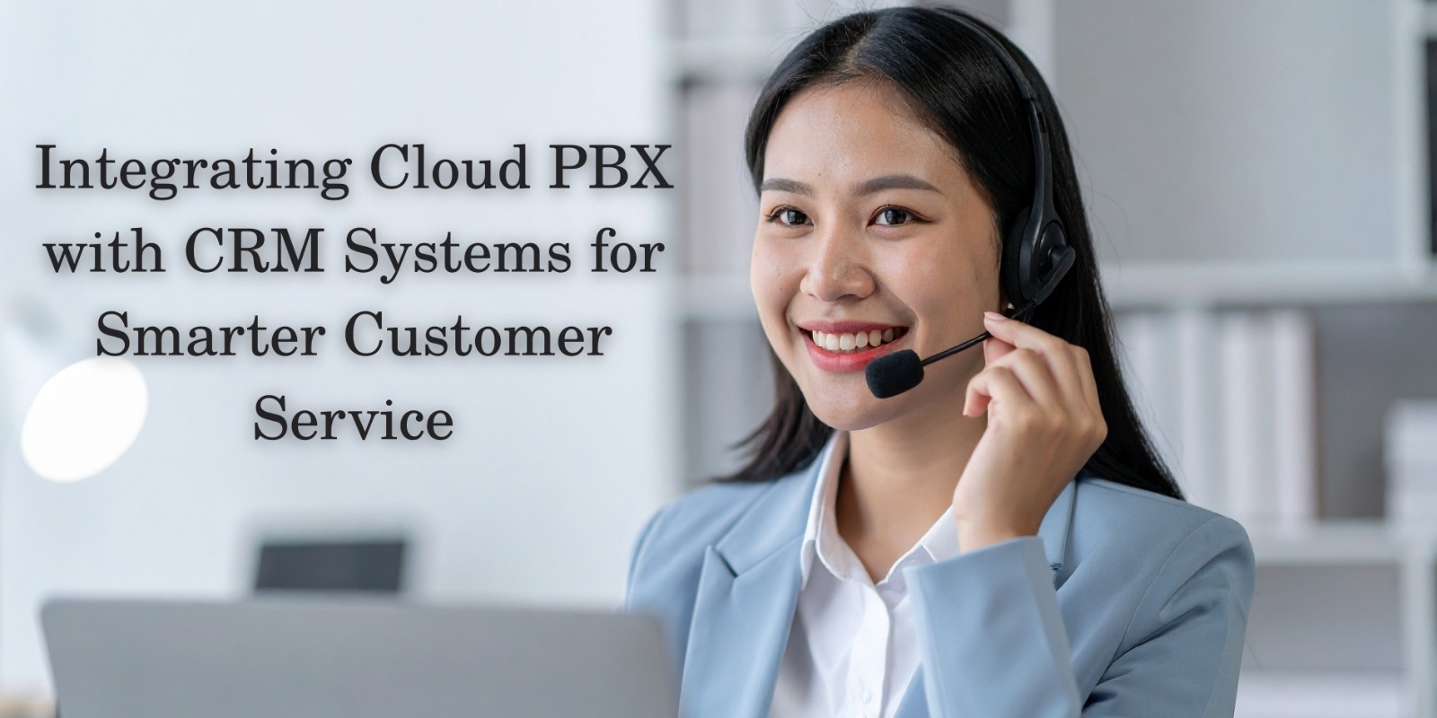 Integrating Cloud PBX with CRM Systems for Smarter Customer Service ...